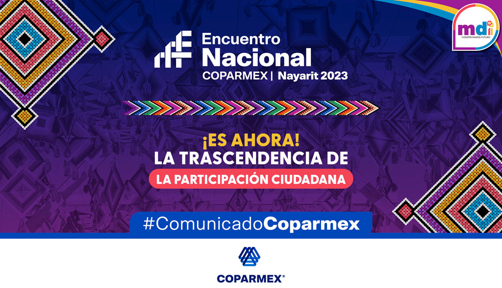 Impulsa Coparmex en su Encuentro Nacional incrementar la participación ciudadanía en toma de decisiones