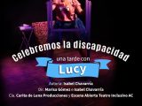 Presentan la puesta en escena Celebremos la discapacidad, una tarde con Lucy en el Sergio Magaña